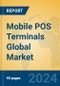 Mobile POS Terminals Global Market Insights 2024, Analysis and Forecast to 2029, by Manufacturers, Regions, Technology, Application - Product Image