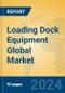 Loading Dock Equipment Global Market Insights 2024, Analysis and Forecast to 2029, by Manufacturers, Regions, Technology, Application, Product Type - Product Image