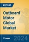 Outboard Motor Global Market Insights 2024, Analysis and Forecast to 2029, by Manufacturers, Regions, Technology, Application, Product Type - Product Thumbnail Image
