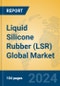 Liquid Silicone Rubber (LSR) Global Market Insights 2024, Analysis and Forecast to 2029, by Manufacturers, Regions, Technology, Application - Product Image