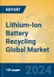 Lithium-Ion Battery Recycling Global Market Insights 2024, Analysis and Forecast to 2029, by Market Participants, Regions, Technology, Product Type - Product Image