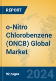 o-Nitro Chlorobenzene (ONCB) Global Market Insights 2024, Analysis and Forecast to 2029, by Manufacturers, Regions, Technology, Application- Product Image