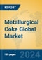 Metallurgical Coke Global Market Insights 2024, Analysis and Forecast to 2029, by Manufacturers, Regions, Technology, Application - Product Image