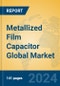 Metallized Film Capacitor Global Market Insights 2024, Analysis and Forecast to 2029, by Manufacturers, Regions, Technology, Application, Product Type - Product Image