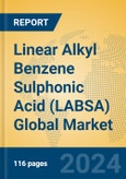 Linear Alkyl Benzene Sulphonic Acid (LABSA) Global Market Insights 2024, Analysis and Forecast to 2029, by Manufacturers, Regions, Technology, Application- Product Image