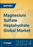 Magnesium Sulfate Heptahydrate Global Market Insights 2024, Analysis and Forecast to 2029, by Manufacturers, Regions, Technology, Application- Product Image