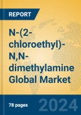 N-(2-chloroethyl)-N,N-dimethylamine Global Market Insights 2024, Analysis and Forecast to 2029, by Manufacturers, Regions, Technology, Application- Product Image