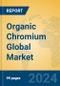 Organic Chromium Global Market Insights 2024, Analysis and Forecast to 2029, by Manufacturers, Regions, Technology, Application, Product Type - Product Image