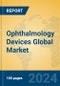 Ophthalmology Devices Global Market Insights 2024, Analysis and Forecast to 2029, by Manufacturers, Regions, Technology, Application - Product Image