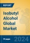 Isobutyl Alcohol Global Market Insights 2024, Analysis and Forecast to 2029, by Manufacturers, Regions, Technology, Application, Product Type - Product Image
