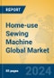 Home-use Sewing Machine Global Market Insights 2024, Analysis and Forecast to 2029, by Manufacturers, Regions, Technology, Application - Product Image