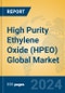 High Purity Ethylene Oxide (HPEO) Global Market Insights 2024, Analysis and Forecast to 2029, by Manufacturers, Regions, Technology, Application - Product Image