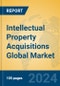 Intellectual Property Acquisitions Global Market Insights 2024, Analysis and Forecast to 2029, by Market Participants, Regions, Technology, Product Type - Product Image