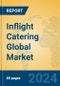 Inflight Catering Global Market Insights 2024, Analysis and Forecast to 2029, by Market Participants, Regions, Technology, Application, Product Type - Product Image