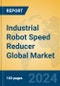 Industrial Robot Speed Reducer Global Market Insights 2024, Analysis and Forecast to 2029, by Manufacturers, Regions, Technology, Product Type - Product Thumbnail Image