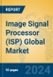 Image Signal Processor (ISP) Global Market Insights 2024, Analysis and Forecast to 2029, by Manufacturers, Regions, Technology, Application - Product Thumbnail Image