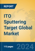 ITO Sputtering Target Global Market Insights 2024, Analysis and Forecast to 2029, by Market Participants, Regions, Technology, Application, Product Type- Product Image