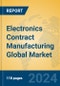 Electronics Contract Manufacturing Global Market Insights 2024, Analysis and Forecast to 2029, by Market Participants, Regions, Technology, Application, Product Type - Product Image
