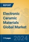 Electronic Ceramic Materials Global Market Insights 2024, Analysis and Forecast to 2029, by Manufacturers, Regions, Technology, Application, Product Type - Product Image
