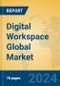 Digital Workspace Global Market Insights 2024, Analysis and Forecast to 2029, by Market Participants, Regions, Technology, Application - Product Image