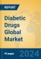 Diabetic Drugs Global Market Insights 2024, Analysis and Forecast to 2029, by Manufacturers, Regions, Technology, Application, Product Type - Product Image