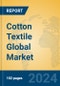 Cotton Textile Global Market Insights 2024, Analysis and Forecast to 2029, by Manufacturers, Regions, Technology, Application - Product Image