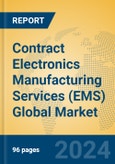 Contract Electronics Manufacturing Services (EMS) Global Market Insights 2024, Analysis and Forecast to 2029, by Market Participants, Regions, Technology, Application- Product Image