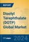 Dioctyl Terephthalate (DOTP) Global Market Insights 2024, Analysis and Forecast to 2029, by Manufacturers, Regions, Technology, Application - Product Image