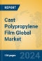 Cast Polypropylene Film Global Market Insights 2024, Analysis and Forecast to 2029, by Manufacturers, Regions, Technology, Application - Product Image