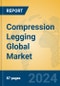 Compression Legging Global Market Insights 2024, Analysis and Forecast to 2029, by Manufacturers, Regions, Technology, Application - Product Image