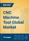 CNC Machine Tool Global Market Insights 2024, Analysis and Forecast to 2029, by Manufacturers, Regions, Technology, Application, and Product Type - Product Image