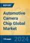 Automotive Camera Chip Global Market Insights 2024, Analysis and Forecast to 2029, by Manufacturers, Regions, Technology, Application - Product Image