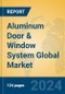 Aluminum Door & Window System Global Market Insights 2024, Analysis and Forecast to 2029, by Manufacturers, Regions, Technology, Application - Product Thumbnail Image
