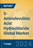 5-Aminolevulinic Acid Hydrochloride Global Market Insights 2024, Analysis and Forecast to 2029, by Manufacturers, Regions, Technology, Application, Product Type- Product Image