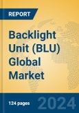 Backlight Unit (BLU) Global Market Insights 2024, Analysis and Forecast to 2029, by Manufacturers, Regions, Technology, Application- Product Image