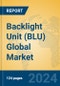 Backlight Unit (BLU) Global Market Insights 2024, Analysis and Forecast to 2029, by Manufacturers, Regions, Technology, Application - Product Image