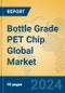 Bottle Grade PET Chip Global Market Insights 2024, Analysis and Forecast to 2029, by Manufacturers, Regions, Technology, Application, Product Type - Product Image
