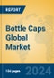 Bottle Caps Global Market Insights 2024, Analysis and Forecast to 2029, by Manufacturers, Regions, Technology, Application - Product Thumbnail Image