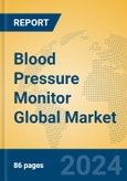 Blood Pressure Monitor Global Market Insights 2024, Analysis and Forecast to 2029, by Manufacturers, Regions, Technology, Product Type- Product Image