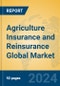 Agriculture Insurance and Reinsurance Global Market Insights 2024, Analysis and Forecast to 2029, by Market Participants, Regions, Technology, Application, Product Type - Product Image