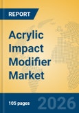 Acrylic Impact Modifier Market Insights, Analysis and Forecast 2026-2031- Product Image