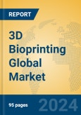 3D Bioprinting Global Market Insights 2024, Analysis and Forecast to 2029, by Market Participants, Regions, Technology, Product Type- Product Image