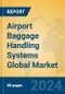 Airport Baggage Handling Systems Global Market Insights 2024, Analysis and Forecast to 2029, by Manufacturers, Regions, Technology, Application, Product Type - Product Image