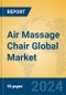 Air Massage Chair Global Market Insights 2024, Analysis and Forecast to 2029, by Manufacturers, Regions, Technology, Product Type - Product Image