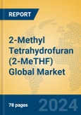 2-Methyl Tetrahydrofuran (2-MeTHF) Global Market Insights 2024, Analysis and Forecast to 2029, by Manufacturers, Regions, Technology, Application- Product Image