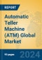 Automatic Teller Machine (ATM) Global Market Insights 2024, Analysis and Forecast to 2029, by Manufacturers, Regions, Technology, Application, Product Type - Product Thumbnail Image