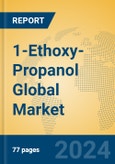 1-Ethoxy-Propanol Global Market Insights 2024, Analysis and Forecast to 2029, by Manufacturers, Regions, Technology, Application- Product Image