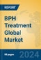 BPH Treatment Global Market Insights 2024, Analysis and Forecast to 2029, by Market Participants, Regions, Technology, Product Type - Product Image