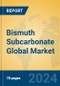 Bismuth Subcarbonate Global Market Insights 2024, Analysis and Forecast to 2029, by Manufacturers, Regions, Technology, Application - Product Image