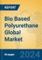 Bio Based Polyurethane Global Market Insights 2024, Analysis and Forecast to 2029, by Manufacturers, Regions, Technology, Application, Product Type - Product Image